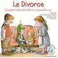 Le divorce : Comment aider les enfants � passer le cap