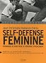 Self-d�fense f�minine : Techniques de base pour se d�fendre efficacement