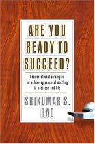 Are You Ready to Succeed? Unconventional Strategies to Achieving Personal Mastery in Business and Life