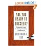 Are You Ready to Succeed? Unconventional Strategies to Achieving Personal Mastery in Business and Life