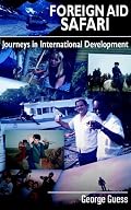 Foreign Aid Safari: Journeys in International Development