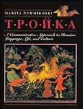 Troika: A Communicative Approach to Russian Language, Life and Culture