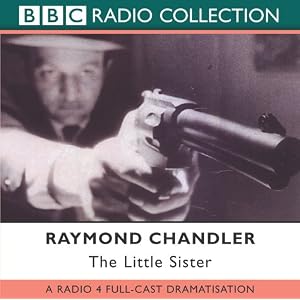 The Little Sister (BBC Radio Collection) by Raymond Chandler