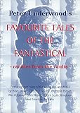 Peter Underwood's favourite tales of the fantastical : rarities from the vaults