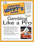 The Complete Idiot's Guide to Gambling Like a Pro (2nd Edition)