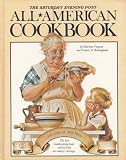 The Saturday Evening Post All-American Cookbook - 500 Great Recipes With A Light-Hearted History with Eating in America