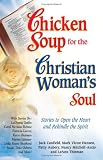 Chicken Soup for the Christian Woman's Soul: Stories to Open the Heart and Rekindle the Spirit