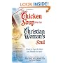 Chicken Soup for the Christian Woman's Soul: Stories to Open the Heart and Rekindle the Spirit