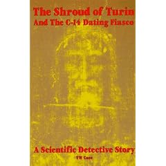 The Shroud of Turin and the C-14 Dating Fiasco