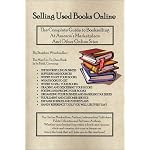Selling Used Books Online: The Complete Guide to Bookselling at Amazon's Marketplace and Other Online Sites book cover