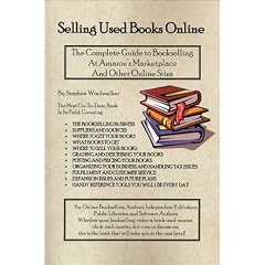 Selling Used Books Online: The Complete Guide to Bookselling at Amazon's Marketplace and Other Online Sites