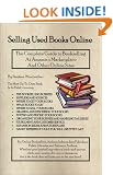 Selling Used Books Online: The Complete Guide to Bookselling at Amazon's Marketplace and Other Online Sites