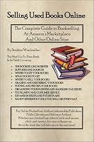 Selling Used Books Online: The Complete Guide to Bookselling at Amazon's Marketplace and Other Online Sites