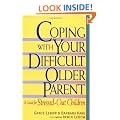 Coping with Your Difficult Older Parent: A Guide for Stressed Out Children