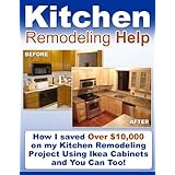 Kitchen Remodeling Help: How I Saved $10,000 on My Kitchen Remodeling Project Using Ikea Cabinets and You Can Too!