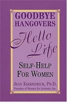 Goodbye Hangovers, Hello Life: Self Help for Women
