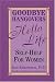 Books : Goodbye Hangovers, Hello Life: Self Help for Women
