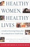 Healthy Women, Healthy Lives: A Guide to Preventing Disease from the Landmark Nurses' Health Study