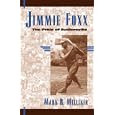 Jimmie Foxx: The Pride of Sudlersville (American Sports History Series) by Mark R. Millikin
