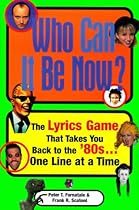 Who Can It Be Now: The Lyrics Game That Takes You Back To The 80s One Line At A Time Who Can It Be Now: The Lyrics Game That Takes You Back To The 80s One Line At A Time