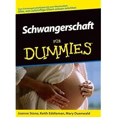 Schwangerschaft f�r Dummies. Alles, was zuk�nftige Eltern wissen m�chten