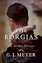 The Borgias: The Hidden History