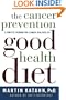 The Cancer Prevention Good Health Diet: A Complete Program for a Longer, Healthier Life