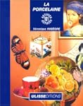 La Porcelaine : 101 astuces
