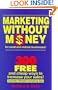 Marketing Without Money for Small and Midsize Businesses!: 300 Free and Cheap Ways to Increase Your Sales!