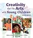Creativity and the Arts with Young Children