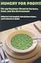 Hungry for Profit: The Agribusiness Threat to Farmers, Food, and the Environment