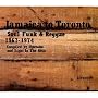 Jamaica to Toronto: Soul Funk and Reggae 1967-1974