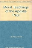 The moral teachings of the Apostle Paul