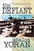 The Defiant: A True Story of Escape, Survival & Resistance