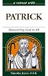 A Retreat With Patrick: Discovering God in All (Retreat With-- Series)