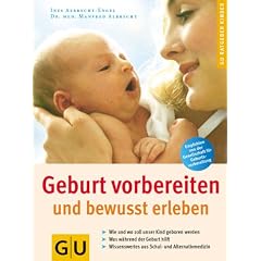 Geburt vorbereiten und bewusst erleben (GU Ratgeber Kinder)