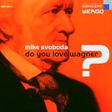 Mike Svoboda: Do You Love Wagner?