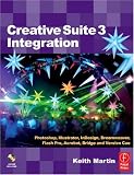 Creative Suite 3 Integration: Photoshop, Illustrator, InDesign, Dreamweaver, Flash Pro, Acrobat, Bridge and Version Cue
