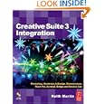 Creative Suite 3 Integration: Photoshop, Illustrator, InDesign,... by Keith Martin