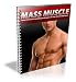Mass Muscle: Powerful Muscle Building Techniques For The Ultimate Physique!  AAA+++  (Brand New)