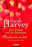 Drei Frauen und ein Br�utigam - Rendezvous zu dritt: Zwei Romane in einem Band
