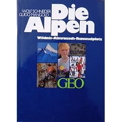 Die Alpen. Wildnis - Almrausch - Rummelplatz