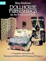 Dollhouse Furnishings for the Bedroom and Bath: Complete Instructions for Sewing and Making 44 Miniature Projects