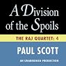A Division of the Spoils: The Raj Quartet, Book 4
