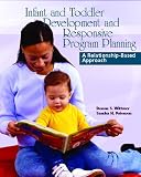 Infant and Toddler Development and Responsive Program Planning: A Relationship-Based Approach
