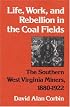 Life, Work, and Rebellion in the Coal Fields: The Southern West Virginia Miners, 1880-1922 (Working Class in American History)