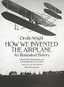 How We Invented the Aeroplane: An Illustrated History