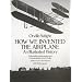 How We Invented the Airplane: An Illustrated History