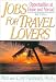 Jobs for Travel Lovers: Opportunities at Home and Abroad (Jobs for Travel Lovers)