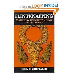 Flintknapping: Making and Understanding Stone Tools